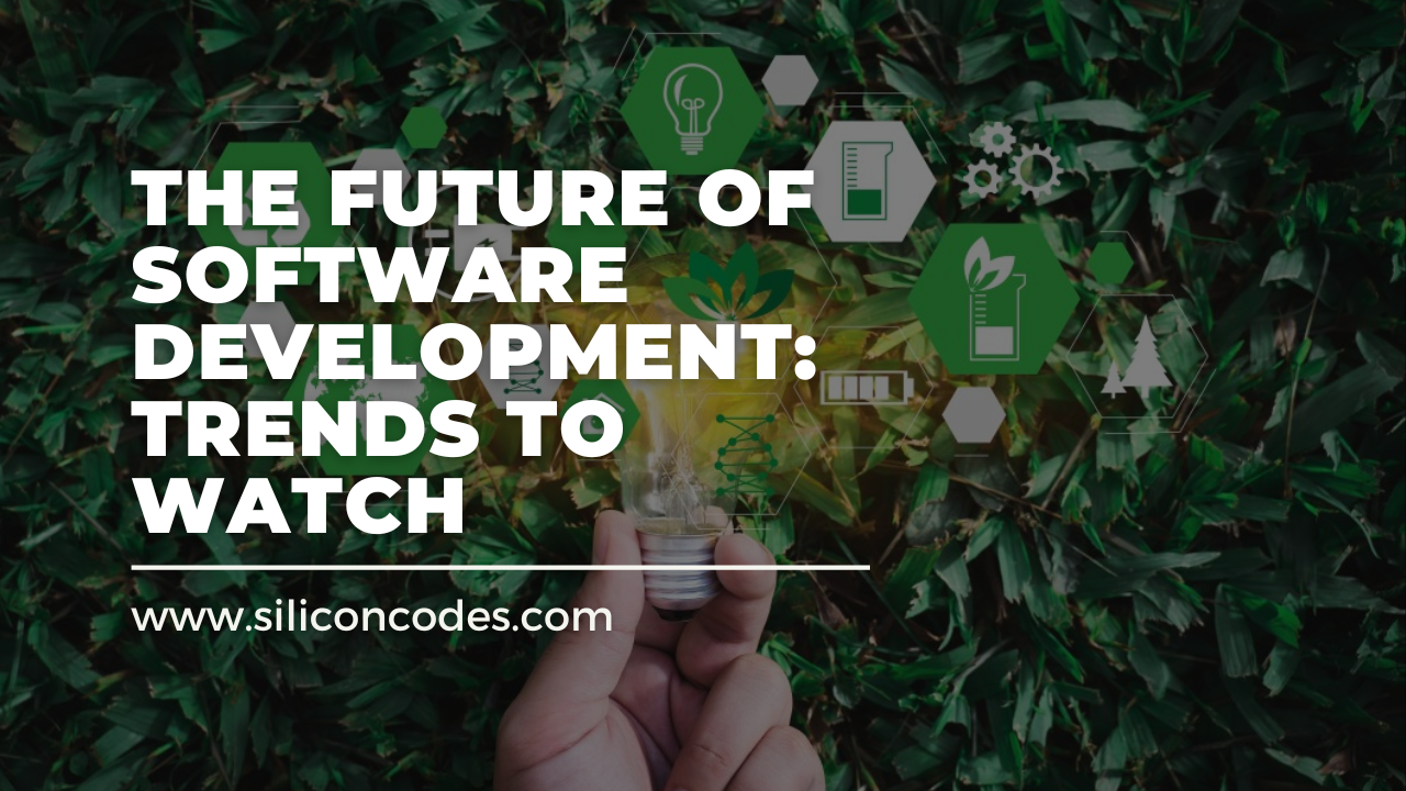 The Future of Software Development: Trends to Watch